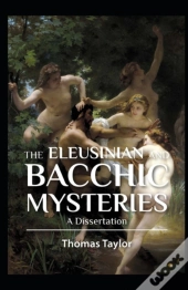 The Eleusinian And Bacchic Mysteries Illustrated