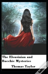 The Eleusinian And Bacchic Mysteries