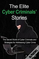 The Elite Cyber Criminals' Stories