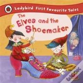 The Elves And The Shoemaker: Ladybird First Favourite Tales