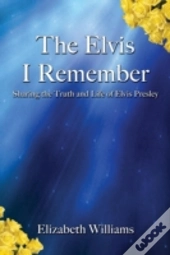 The Elvis I Remember