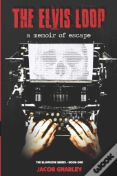 The Elvis Loop: A Memoir Of Escape