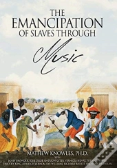 The Emancipation Of Slaves Through Music