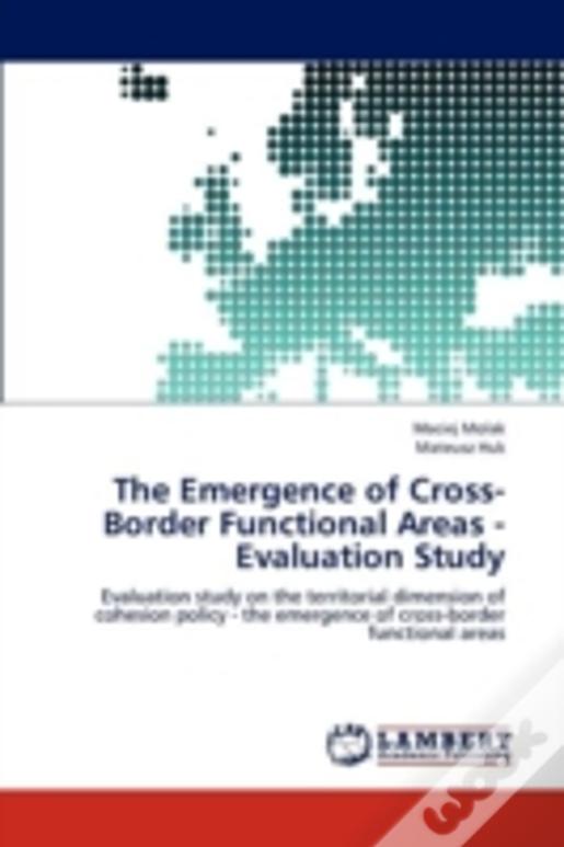 The Emergence Of Cross-Border Functional Areas - Evaluation Study