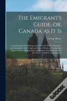 The Emigrant'S Guide, Or, Canada As It Is (Microform)