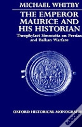 The Emperor Maurice And His Historian