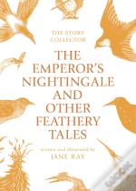 The Emperor'S Nightingale And Other Feathery Tales