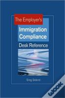 The Employer'S Immigration Compliance Desk Reference