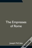 The Empresses Of Rome