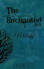 The Enchanted - Book One - Melody - Preview