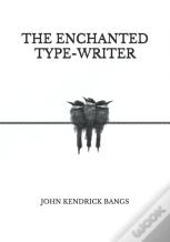 The Enchanted Type-Writer