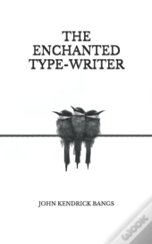 The Enchanted Type-Writer