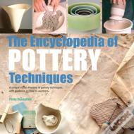 The Encyclopedia Of Pottery Techniques