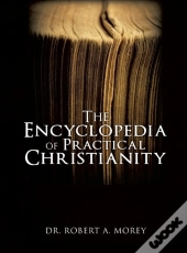 The Encyclopedia Of Practical Christianity
