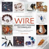 The Encyclopedia Of Wire Jewellery Techniques
