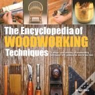 The Encyclopedia Of Woodworking Techniques