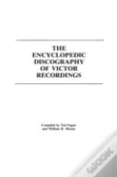 The Encyclopedic Discography Of Victor Recordings