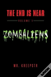 The End Is Near Volume 1 - Zombaliens