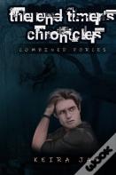The End Timers Chronicles. Combined Forces