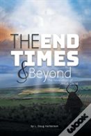 The End Times And Beyond