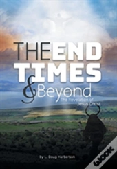 The End Times And Beyond
