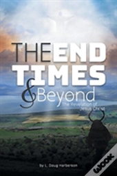 The End Times And Beyond