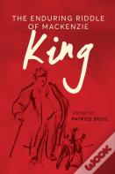 The Enduring Riddle Of Mackenzie King