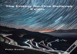 The Enemy No-0ne Believes Exists