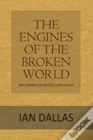 The Engines Of The Broken World