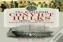 The English Convict Hulks 1600s - 1868