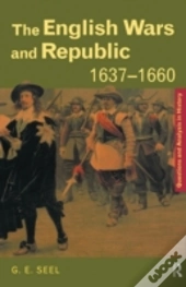 The English Wars And Republic, 1637-1660