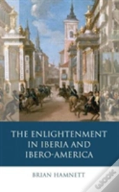 The Enlightenment In Iberia And Ibero-America