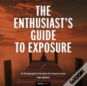 The Enthusiast'S Guide To Exposure