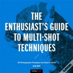 Capa do artigo The Enthusiast'S Guide To Multi-Shot Techniques