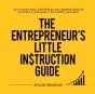 The Entrepreneur'S Little Instruction Guide - Preview