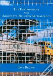 The Environment And Aggregate-Related Archaeology