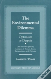 The Environmental Dilemma, Optimism Or Despair?