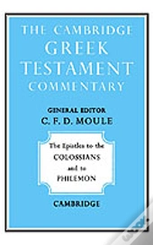 The Epistles To The Colossians And To Philemon