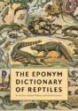 The Eponym Dictionary Of Reptiles - Preview