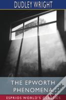 The Epworth Phenomena (Esprios Classics)
