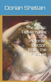 The Erotic Adventures Of A Victorian Doctor