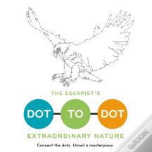 The Escapist'S Dot-To-Dot: Extraordinary Nature