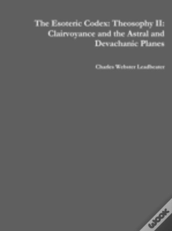 Capa do artigo The Esoteric Codex: Theosophy Ii: Clairvoyance And The Astral And Devachanic Planes