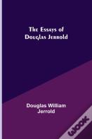 The Essays Of Douglas Jerrold