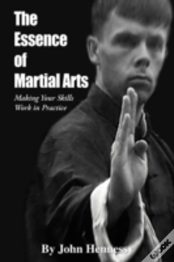 Capa do artigo The Essence Of Martial Arts: Making Your Skills Work In Practice