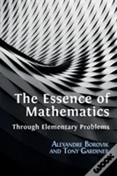 The Essence Of Mathematics Through Elementary Problems