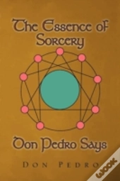 The Essence Of Sorcery Don Pedro Says