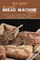 The Essential Bread Machine Cookbook