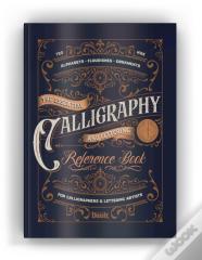 The Essential Calligraphy & Lettering Reference Book
