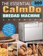The Essential Calmdo Bread Machine Cookbook - Preview